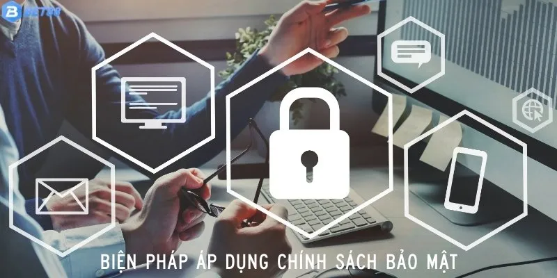 Biện pháp được áp dụng trong chính sách bảo mật