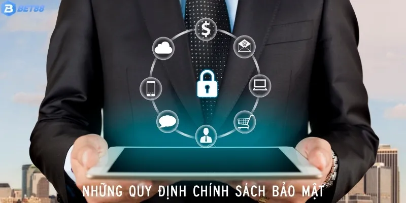 Quy định cụ thể về chính sách bảo mật của BET88
