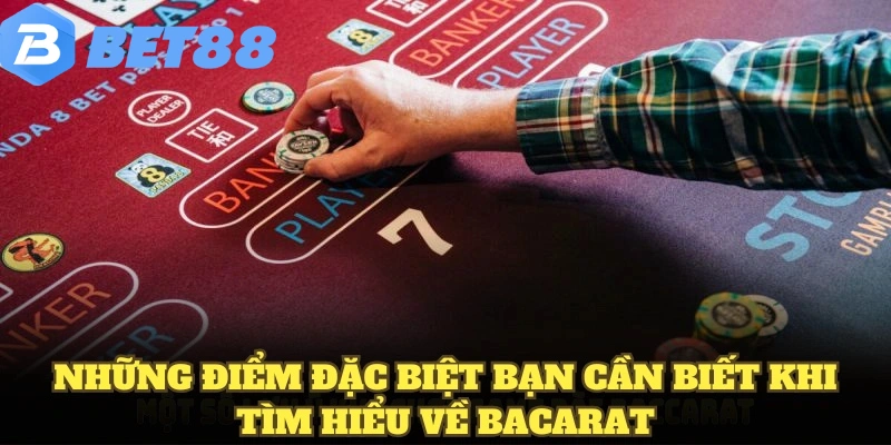 Những điểm đặc biệt bạn cần biết khi tìm hiểu về Bacarat